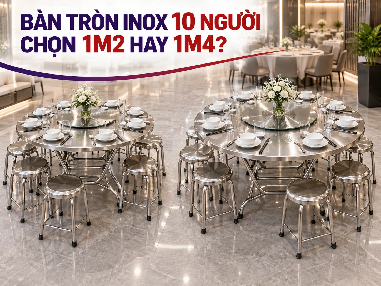 Bàn tròn inox 10 người so sánh BT12 1m2 và BT14 1m4 HWATA